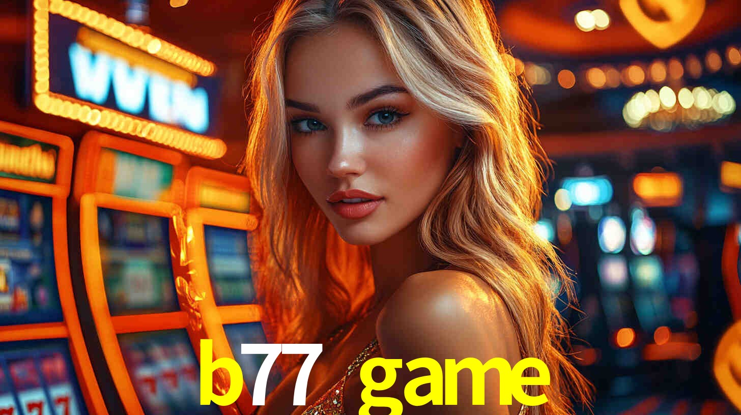 Caça-Níqueis no b77 game